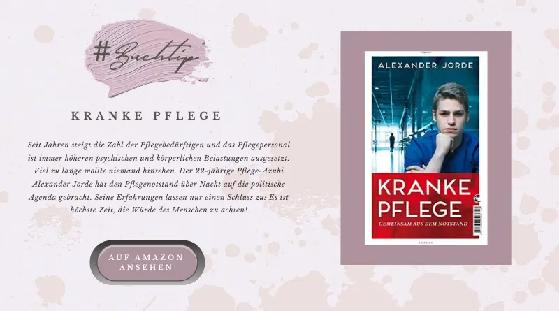 Pflegenotstand - Corona und unser kaputtes System 1 Pflegenotstand Corona - Buchtipp "Kranke Pflege"